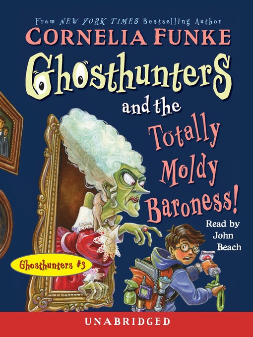Title details for Ghosthunters and the Totally Moldy Baroness! by Cornelia Funke - Wait list